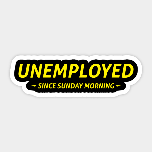 Unemployed Since Sunday Morning Sticker by umarhahn